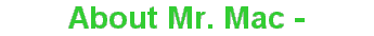 About Mr. Mac -